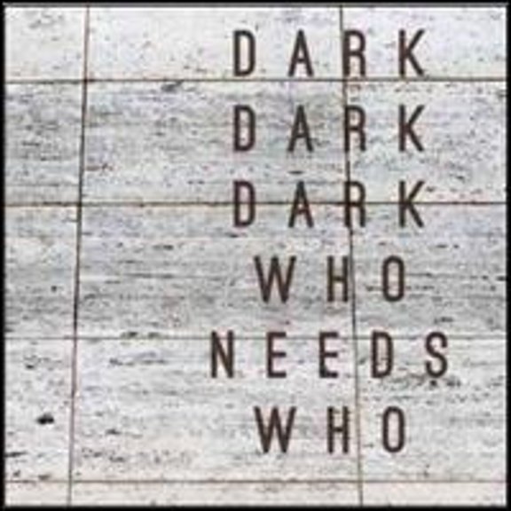 Pre-Owned Who Needs Who (CD 0655035151427) by Dark Dark Dark