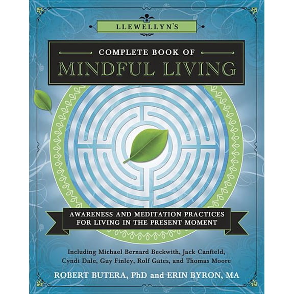 Llewellyn's Complete Book Of Mindful Living: Awareness & Meditation Practices For Living In The Present Moment (llewellyn's Complete Book Series)