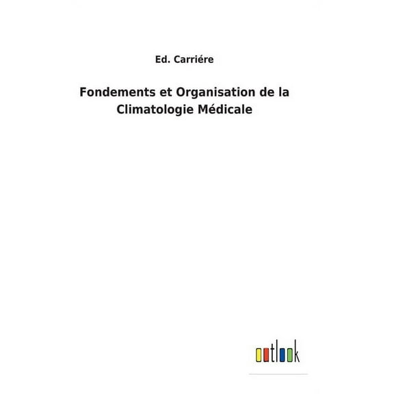Fondements et Organisation de la Climatologie Médicale (Hardcover)