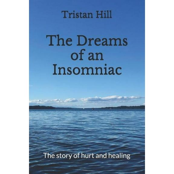 The Dreams of an Insomniac: The Story of Hurt and Healing (Paperback) by Kim Jansen, Tristan Hill