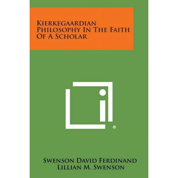 Kierkegaardian Philosophy in the Faith of a Scholar, (Paperback)