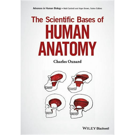 Advances in Human Biology The Scientific Bases of Human Anatomy, (Hardcover)
