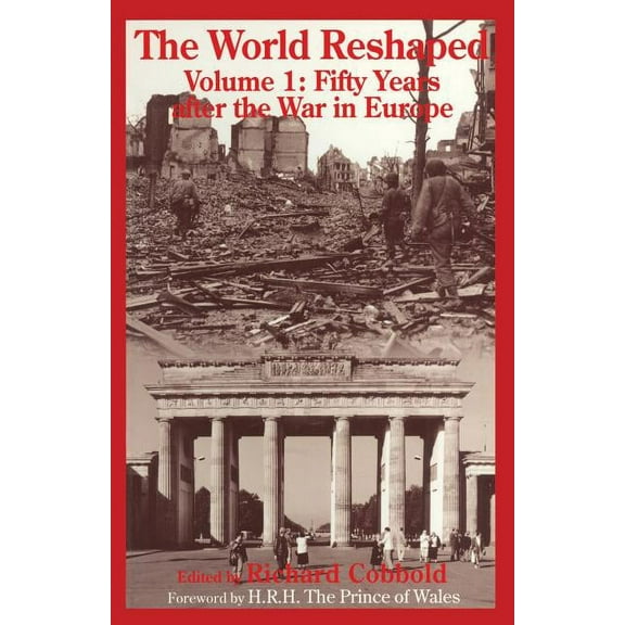 The World Reshaped: Volume 1: Fifty Years After the War in Europe, (Paperback)