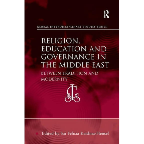 Global Interdisciplinary Studies Religion, Education and Governance in the Middle East: Between Tradition and Modernity, (Hardcover)