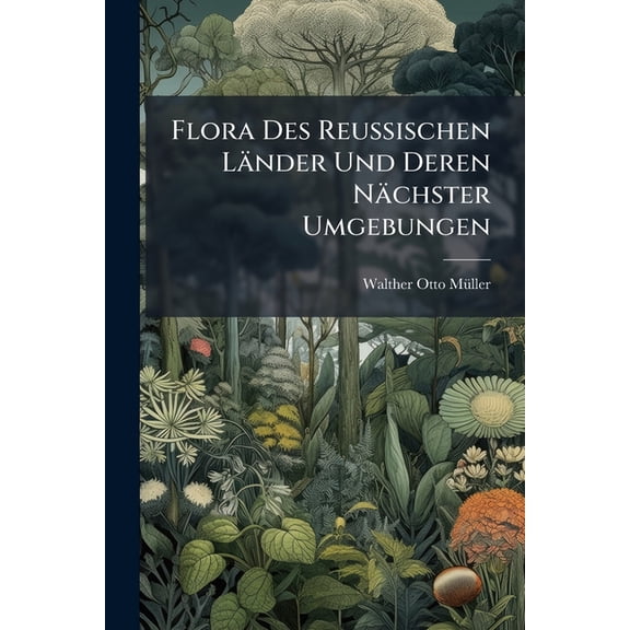 Flora Des Reussischen Lander Und Deren Nachster Umgebungen : (Phanerogamen.)