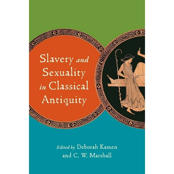 Slavery and Sexuality in Classical Antiquity, (Hardcover)