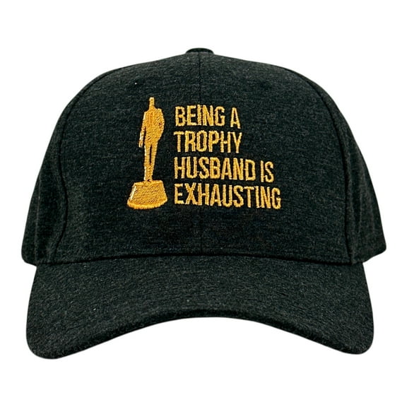 Being A Trophy Husband Is Exhausting Hat Funny Sarcastic Graphic Novelty Cap