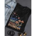 thumbnail image 3 of Don't Quit Your Daydream Shaped T-Shirt Women -Image by Shutterstock, Female 3X-Large, 3 of 4