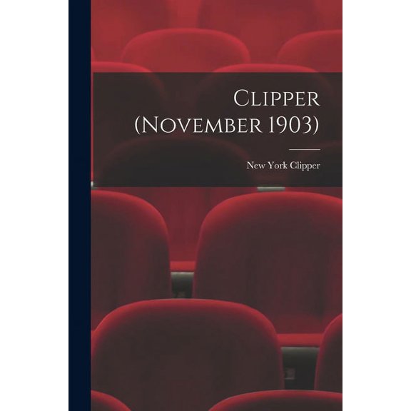 Clipper November 1903 Paperback 1013585755 9781013585753 New York Clipper