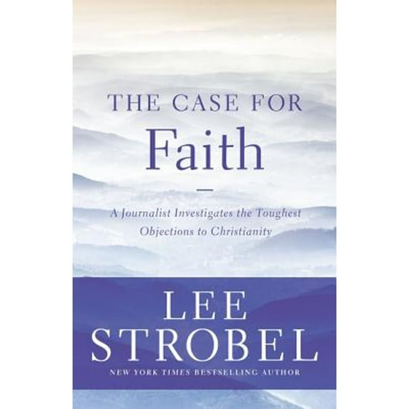 Pre-Owned The Case for Faith: A Journalist Investigates the Toughest Objections to Christianity (Paperback 9780310339298) by Lee Strobel