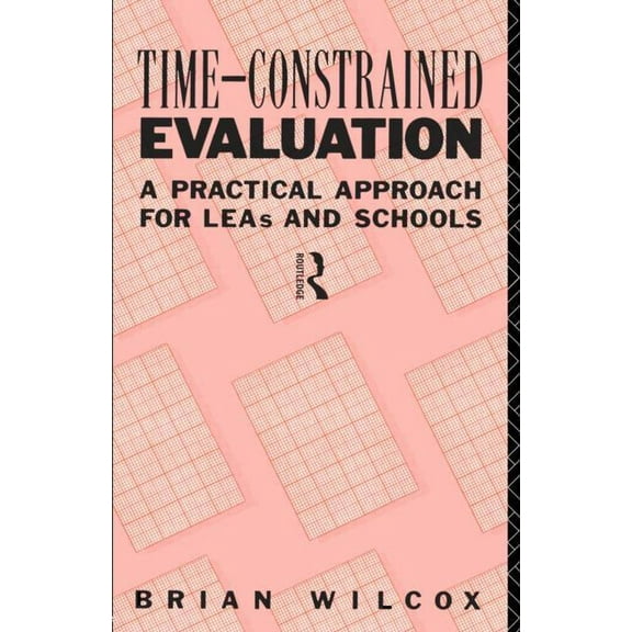 International Library of Psychology Time-Constrained Evaluation: A Practical Approach for LEAs and Schools, (Paperback)