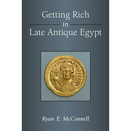 - Getting Rich in Late Antique Egypt
