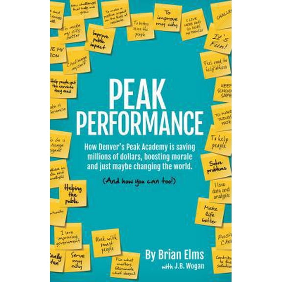 Pre-Owned Peak Performance: How Denver’s Peak Academy is Saving Money, Boosting Morale and Just Maybe Changing the World. (And How You Can, Too!) (Paperback) 0983373353 9780983373353