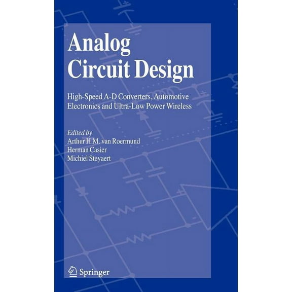 Analog Circuit Design: High-Speed A-D Converters, Automotive Electronics and Ultra-Low Power Wireless, (Hardcover)