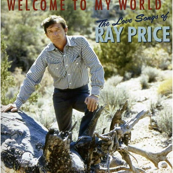 Welcome to My World: The Love Songs of Ray Price