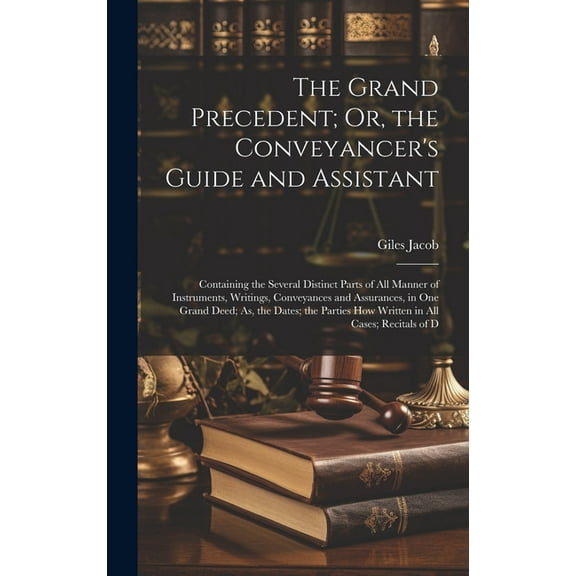 The Grand Precedent; Or, the Conveyancer's Guide and Assistant (Hardcover)