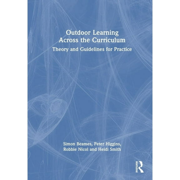 Outdoor Learning Across the Curriculum: Theory and Guidelines for Practice, (Hardcover)