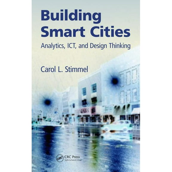 Building Smart Cities: Analytics, ICT, and Design Thinking, (Hardcover)