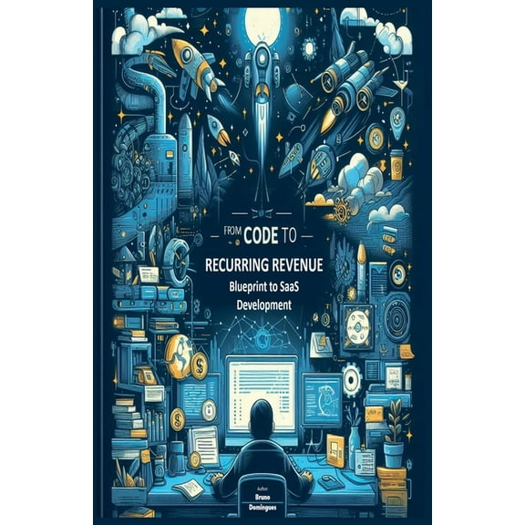 From Code to Recurring Revenue: Blueprint to SaaS Development, (Paperback)