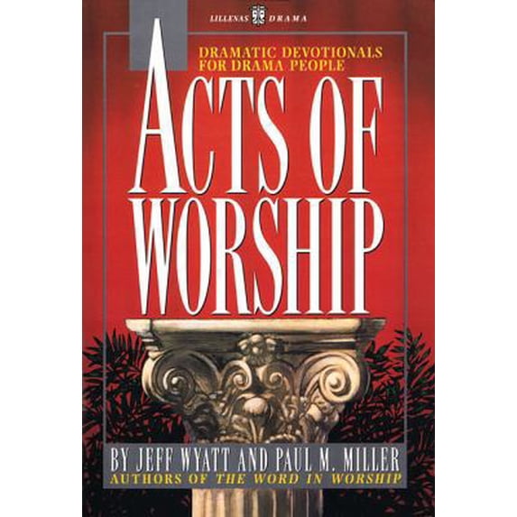 Pre-Owned Lillenas Drama Resources: Acts of Worship: Dramatic Devotionals for Drama People (Paperback)