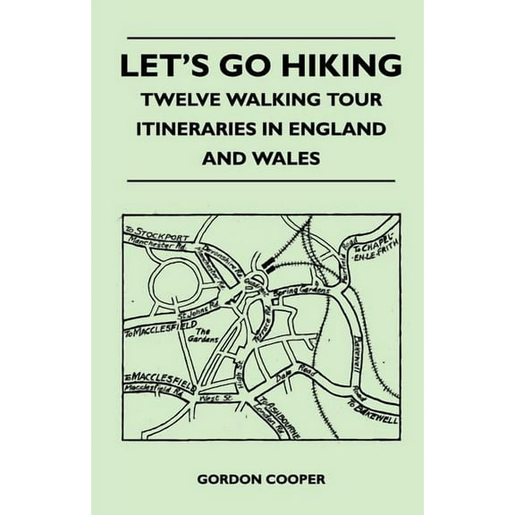 Let's Go Hiking - Twelve Walking Tour Itineraries in England and Wales, (Paperback)