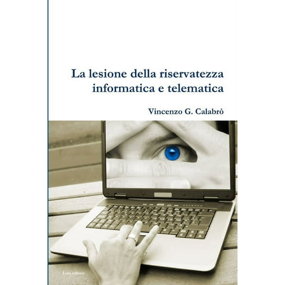 La lesione della riservatezza informatica e telematica (Paperback)