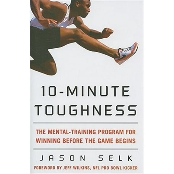 Pre-Owned 10-Minute Toughness: The Mental Training Program for Winning Before the Game Begins (Hardcover) 0071600639 9780071600637