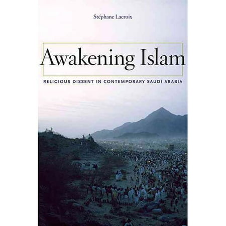 Awakening Islam: The Politics of Religious Dissent in Contemporary Saudi Arabia