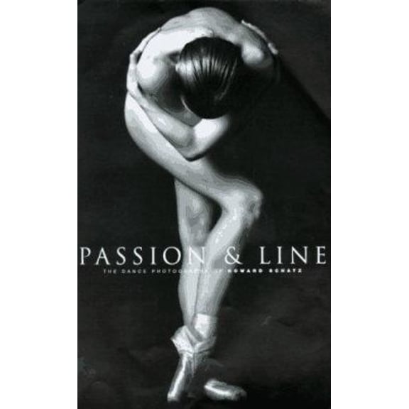 Pre-Owned Passion and Line : The Dance Photography of Howard Schatz (Hardcover) 9781888001372