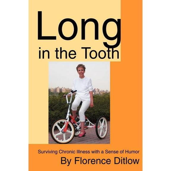 Long in the Tooth: Surviving Chronic Illness with a Sense of Humor, (Paperback)