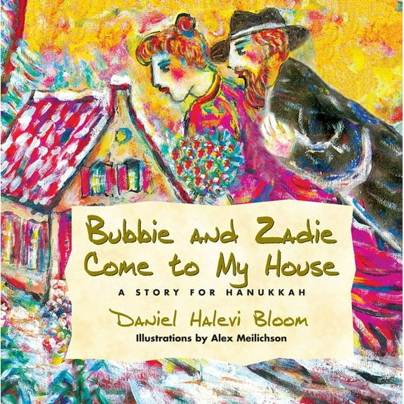 Bubbie and Zadie Come to My House: A Story of Hanukkah, (Hardcover)