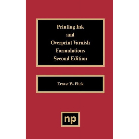 Paint & Coatings Printing Ink and Overprint Varnish Formulations, (Hardcover)