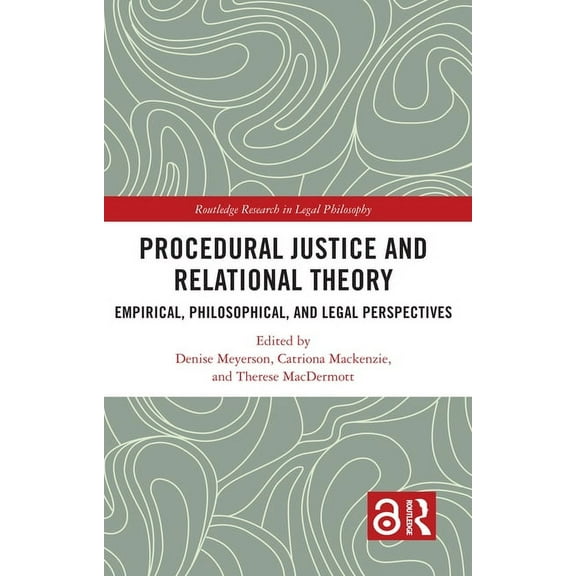 Routledge Research in Legal Philosophy Procedural Justice and Relational Theory: Empirical, Philosophical, and Legal Perspectives, (Hardcover)