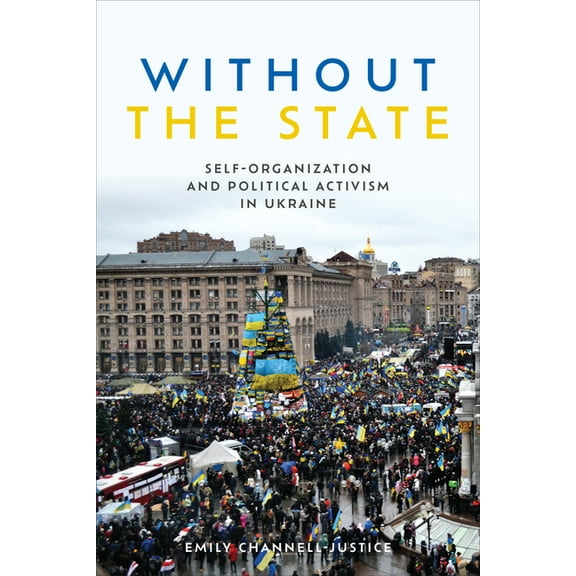 Anthropological Horizons Without the State: Self-Organization and Political Activism in Ukraine, (Paperback)