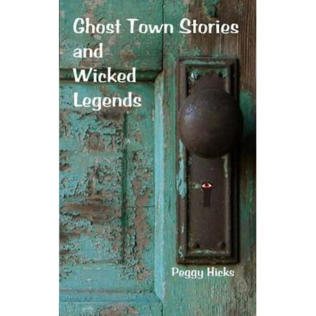 Ghost Town Stories and Wicked Legends
