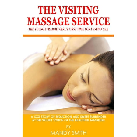 The Visiting Massage Service: The Young Straight Girl’s First Time for Lesbian Sex - (Best Time To Visit Xinjiang)