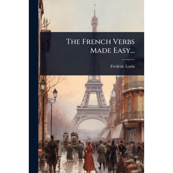 The French Verbs Made Easy..., (Paperback)