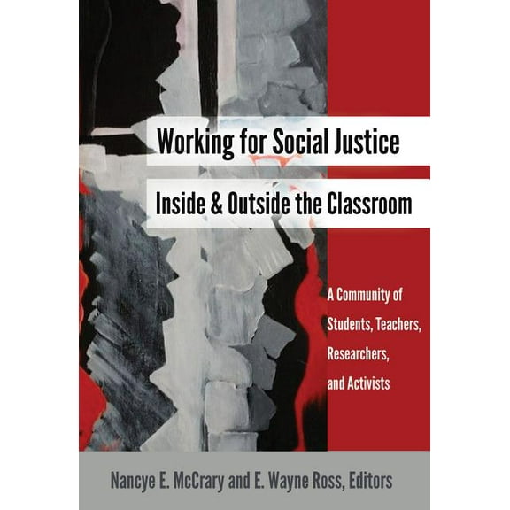 Social Justice Across Contexts in Education: Working for Social Justice Inside and Outside the Classroom: A Community of Students, Teachers, Researchers, and Activists (Paperback)