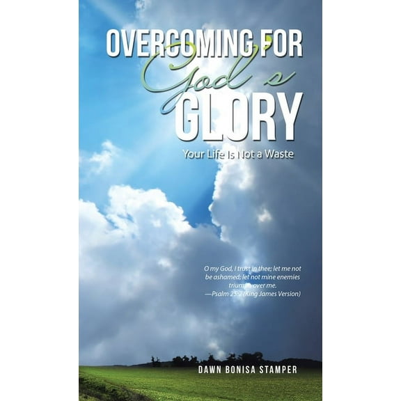 Overcoming for God's Glory: Your Life Is Not a Waste, (Hardcover)