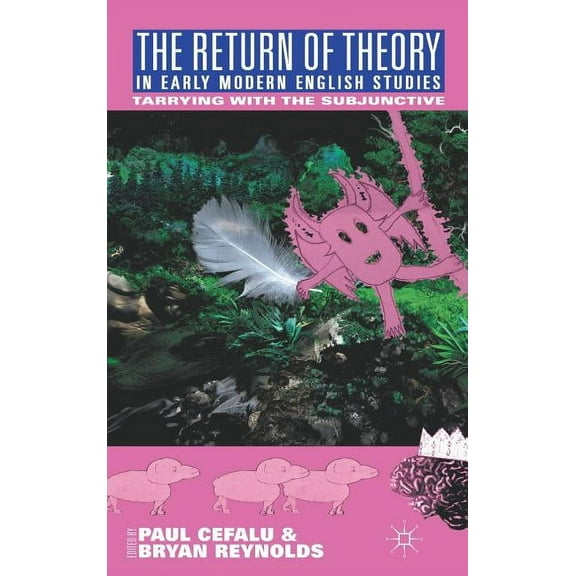 The Return of Theory in Early Modern English Studies: Tarrying with the Subjunctive, (Hardcover)