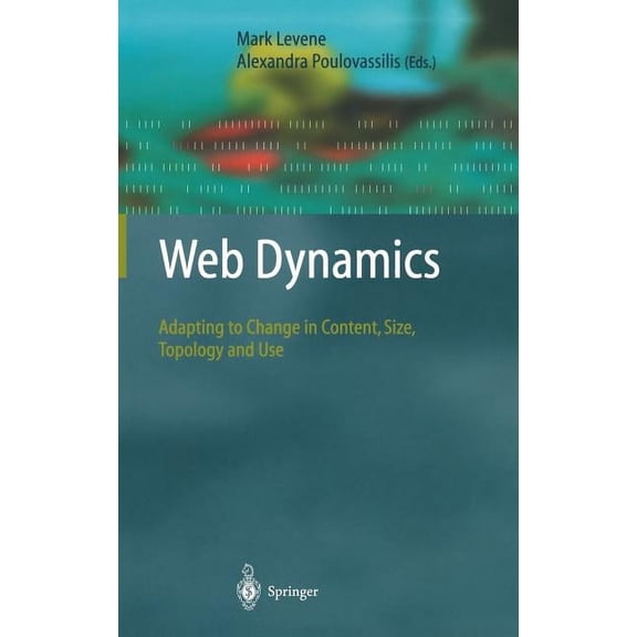 Web Dynamics: Adapting to Change in Content, Size, Topology and Use, (Hardcover)