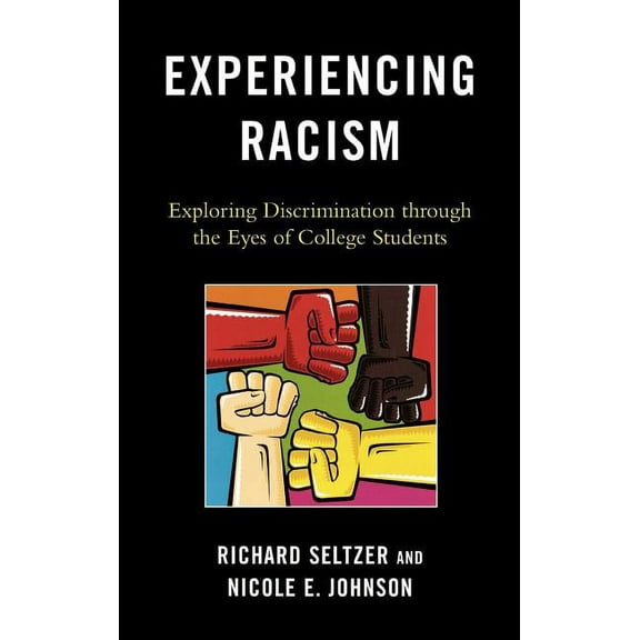 Experiencing Racism: Exploring Discrimination through the Eyes of College Students, (Hardcover)
