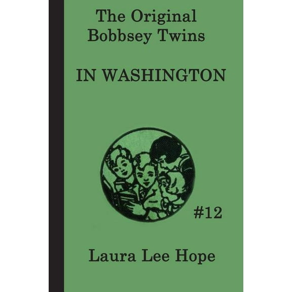 The Bobbsey Twins In Washington: A Bobbsey Twins Adventure in the Nation's Capital, (Paperback)