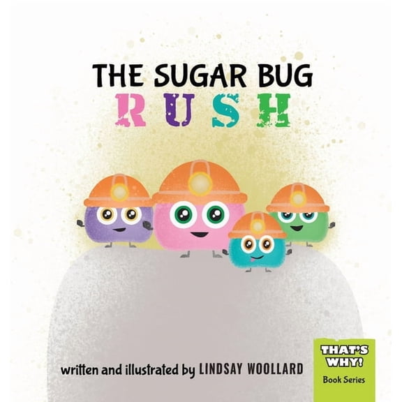 That's Why! The Sugar Bug Rush, Book 2, (Hardcover)