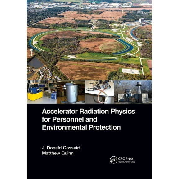 Accelerator Radiation Physics for Personnel and Environmental Protection, (Paperback)