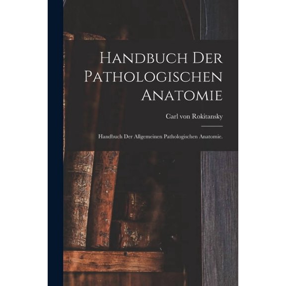 Handbuch der pathologischen Anatomie: Handbuch der allgemeinen pathologischen Anatomie., (Paperback)