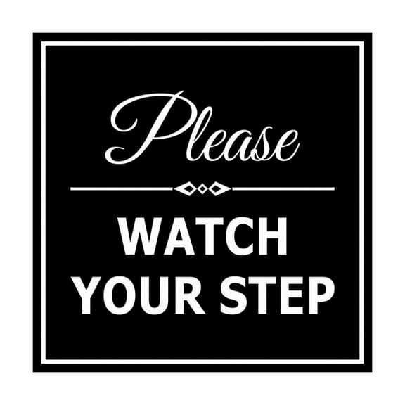 Square Classy Please Watch Your Step Sign Size: 8 inch x 8 inch