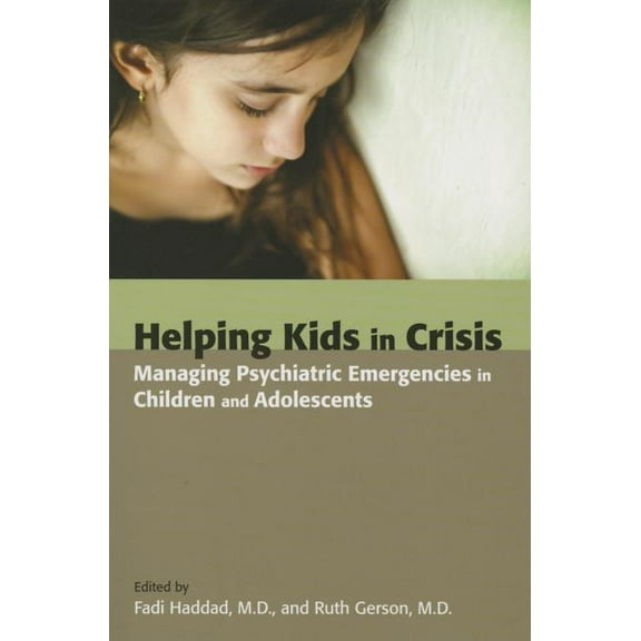 Helping Kids in Crisis: Managing Psychiatric Emergencies in Children and Adolescents (Paperback)