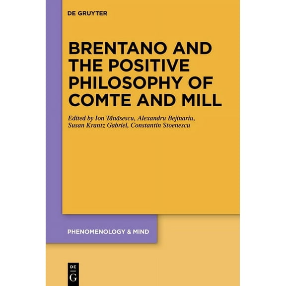 Phenomenology & Mind Brentano and the Positive Philosophy of Comte and Mill: With Translations of Original Writings on Philosophy as Science , Book 20, (Hardcover)