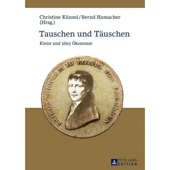 Tauschen und Taeuschen: Kleist und (die) Oekonomie (Hardcover)